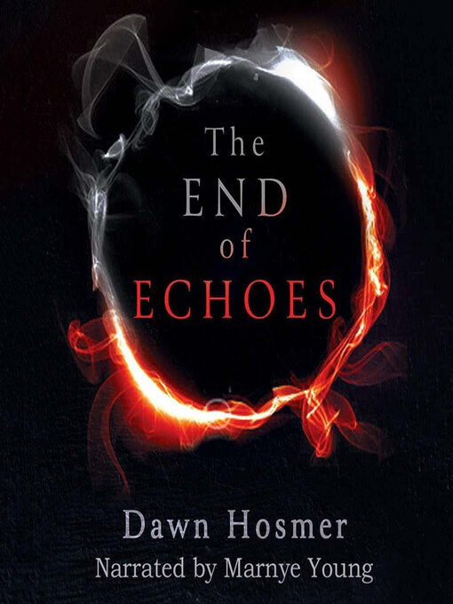 Title details for The End of Echoes by Dawn Hosmer - Available